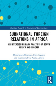 Subnational Foreign Relations in Africa (An Interdisciplinary Analysis of South Africa and Nigeria) by Ohiocheoya Omiunu, Fritz Ikome Nganje, Ifeanyichukwu Azuka Aniyie, 9780367202217