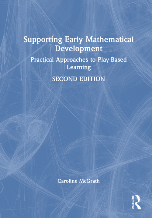 Supporting Early Mathematical Development (Practical Approaches to Play-Based Learning) by Caroline McGrath, 9781032156279