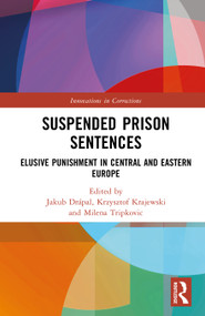 Suspended Prison Sentences (Elusive Punishment in Central and Eastern Europe) by Jakub Drápal, Krzysztof Krajewski, Milena Tripković, 9781032940502