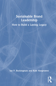 Sustainable Brand Leadership (How to Build a Lasting Legacy) by Ian P. Buckingham, Kate Hargreaves, 9781032737348