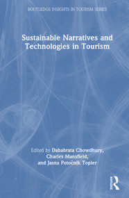 Sustainable Narratives and Technologies in Tourism by Dababrata Chowdhury, Charles Mansfield, Jasna Potočnik Topler, 9781041255369