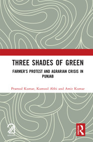 Three Shades of Green (Farmer's Protest and Agrarian Crisis in Punjab) by Pramod Kumar, Kumool Abbi, Amit Kumar, 9781041206538