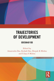 Trajectories of Development (Odisha@100) by Amarendra Das, Keshab Das, Deepak K Mishra, Udaya S Mishra, 9781041014881