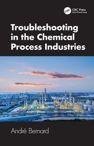 Troubleshooting in the Chemical Process Industries by André Bernard, 9781032583426