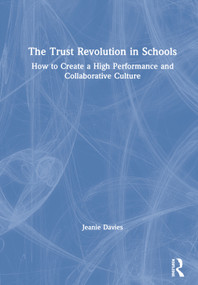 The Trust Revolution in Schools (How to Create a High Performance and Collaborative Culture) by Jeanie Davies, 9780367362669