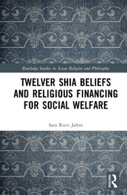 Twelver Shia Beliefs and Religious Financing for Social Welfare by Sara Rizvi Jafree, 9781041322962