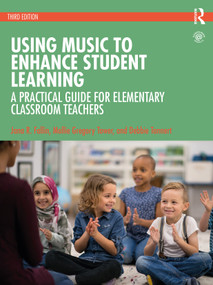 Using Music to Enhance Student Learning (A Practical Guide for Elementary Classroom Teachers) by Jana R. Fallin, PhD, Mollie Gregory Tower, Debbie Tannert, 9781138586567