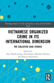 Vietnamese Organized Crime in its International Dimension (The Collected Case Studies) by Hai Thanh Luong, Filip Kraus, Miroslav Nožina, Daniel Silverstone, 9781032863917