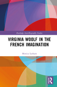Virginia Woolf in the French Imagination by Monica Latham, 9781032878904