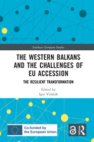 The Western Balkans and the Challenges of EU Accession (The Resilient Transformation) by Igor Vidačak, 9781041196747