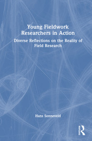 Young Fieldwork Researchers in Action (Diverse Reflections on the Reality of Field Research) by Hans Sonneveld, 9781041164470