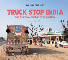Truck Stop India (The Highway Dhabas of Hindustan) by David Zurick, 9781966515746