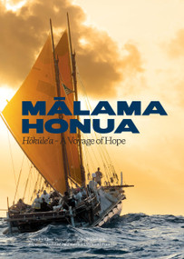Malama Honua (Hokule'a -- A Voyage of Hope) by Jennifer Allen, John Bilderback, Polynesian Voyaging Society, John McCaskill, Desmond Tutu, Billy Richards, 9781952338441
