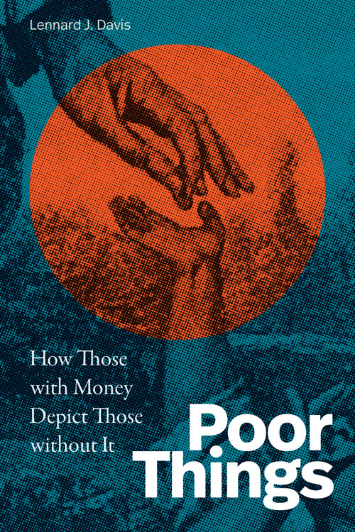 Poor Things (How Those with Money Depict Those without It) by Lennard J. Davis, 9781478026747