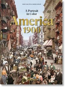 America 1900. A Portrait in Color. 45th Ed. by Marc Walter, Sabine Arqué, 9783836593618