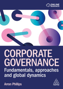 Corporate Governance (Fundamentals, Approaches and Global Dynamics) by Arron Phillips, 9781398630017