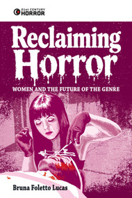 Reclaiming Horror (Women and the Future of the Genre) by Bruna Foletto Lucas, 9781399578981