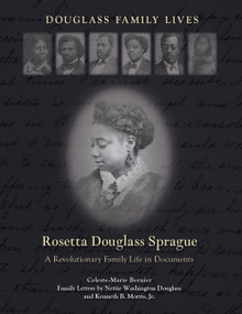 Rosetta Douglass Sprague, Part II (A Revolutionary Family Life in Documents) by Celeste-Marie Bernier, 9781399539937