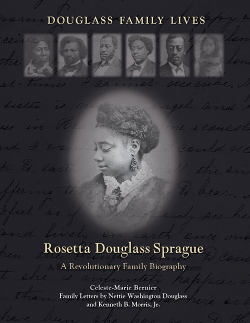Rosetta Douglass Sprague, Part I (A Revolutionary Family Biography) by Celeste-Marie Bernier, 9781399569095