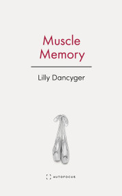 Muscle Memory by Lilly Dancyger, 9781957392530