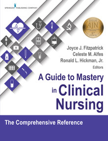 A Guide to Mastery in Clinical Nursing (The Comprehensive Reference) by Joyce J. Fitzpatrick, Celeste M. Alfes, Ronald Hickman, 9780826132345
