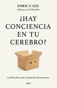 ¿Hay conciencia en tu cerebro? / Is There Consciousness in Your Brain? (Spanish Edition) by Enric F. Gel, 9786073882712