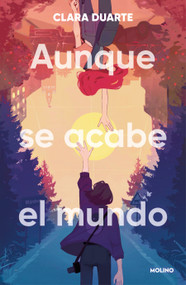 Aunque se acabe el mundo / Even If the World Ends (Spanish Edition) by Clara Duarte, 9788427255968