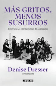 Más gritos, menos susurros / More Shouting, Less Whispering (Spanish Edition) by Denise Dresser, 9786073881395