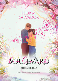 Boulevard 3: Antes de ella (Edición ilustrada por MMIvens) / Boulevard 3: Before Her (Illustrated Edition by MMIvens) (Spanish Edition) by Flor Salvador, 9786073881593