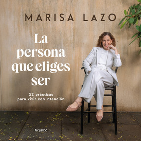 La persona que eliges ser (Un café con Marisa) / The Person You Choose to Be (Coffee with Marisa) (Spanish Edition) by Marisa Lazo, 9786073882132