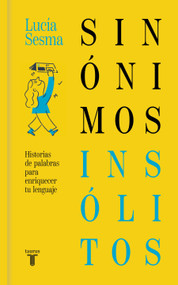 Sinónimos insólitos / Unusual Synonyms (Spanish Edition) by Lucia Sesma Prieto, 9788430628636