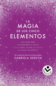 La magia de los cinco elementos / Bewitching the Elements: A Guide to Empowering Yourself Through Earth, Air, Fire, Water, and Spirit (Spanish Edition) by Gabriela Herstik, 9786073881333