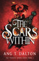 The Scars Within by Ang T. Dalton, 9781668287590