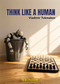 Think Like a Human (How the Young Chess Generation Fights and Wins) by Vladimir Tukmakov, 9789465470436