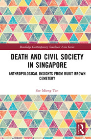 Death and Civil Society in Singapore (Anthropological Insights from Bukit Brown Cemetery) by See Mieng Tan, 9781032956046