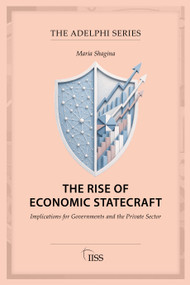 The Rise of Economic Statecraft (Implications for Governments and the Private Sector) by Maria Shagina, 9781041449782