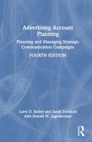 Advertising Account Planning (Planning and Managing Strategic Communication Campaigns) by Sarah Turnbull, Larry Kelley, Donald Jugenheimer, 9781032168227