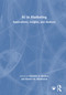 AI in Marketing (Applications, Insights, and Analysis) by Hannah D. Walters, Rachel M. Hammond, 9781032743356