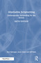 Alternative Scriptwriting (Contemporary Storytelling for the Screen) by Ken Dancyger, Jessie Keyt, Jeff Rush, 9781032150550