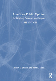 American Public Opinion (Its Origins, Content, and Impact) by Robert S. Erikson, Kent L. Tedin, 9781032354279