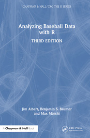 Analyzing Baseball Data with R by Jim Albert, Benjamin S. Baumer, Max Marchi, 9781032668154
