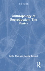 Anthropology of Reproduction: The Basics by Sallie Han, Cecília Tomori, 9781032459554