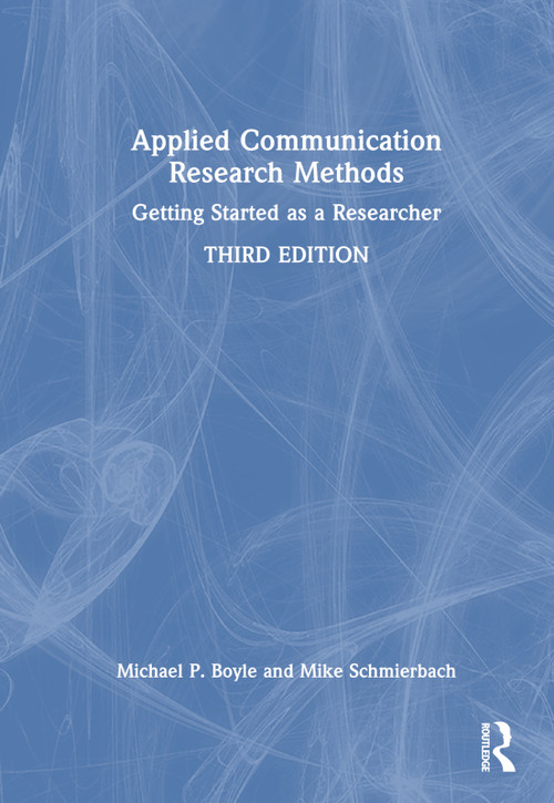 Applied Communication Research Methods (Getting Started as a Researcher) by Michael Boyle, Mike Schmierbach, 9781032328065