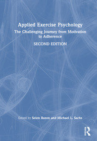 Applied Exercise Psychology (The Challenging Journey from Motivation to Adherence) by Selen Razon, Michael L. Sachs, 9781032246376