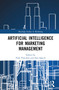 Artificial Intelligence for Marketing Management by Park Thaichon, Sara Quach, 9781032248486