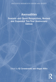 Asexualities (Feminist and Queer Perspectives, Revised and Expanded Ten-Year Anniversary Edition) by KJ Cerankowski, Megan Milks, 9781032014777