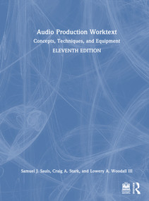 Audio Production Worktext (Concepts, Techniques, and Equipment) by Samuel J. Sauls, Craig A. Stark, Lowery A. Woodall III, 9781032616483