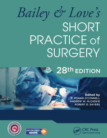 Bailey & Love's Short Practice of Surgery - 28th Edition by P. Ronan O'Connell, Andrew W. McCaskie, Robert D. Sayers, 9780367548117