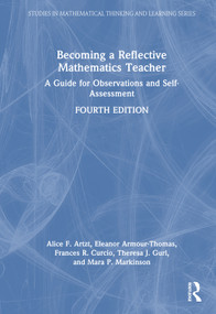 Becoming a Reflective Mathematics Teacher (A Guide for Observations and Self-Assessment) by Alice F. Artzt, Eleanor Armour-Thomas, Frances R. Curcio, Theresa J. Gurl, Mara P. Markinson, 9781032827810