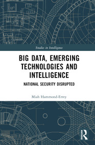 Big Data, Emerging Technologies and Intelligence (National Security Disrupted) by Miah Hammond-Errey, 9781032485584